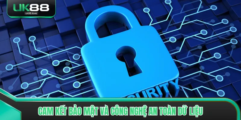 Cam kết bảo mật và công nghệ an toàn dữ liệu