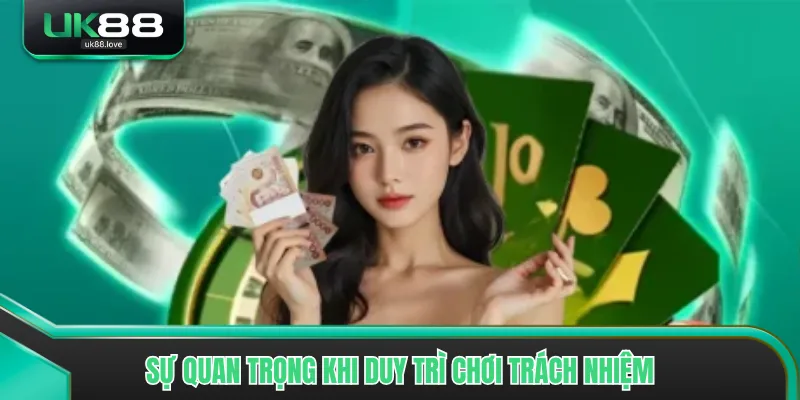 Sự quan trọng khi duy trì chơi trách nhiệm